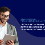 Révolutionnez votre gestion de la paie au 79e Congrès de lOrdre des Experts-Comptables !